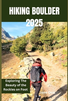 Paperback Hiking Boulder 2025: Exploring The Beauty of the Rockies on Foot Book