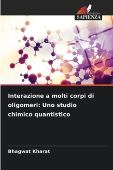 Paperback Interazione a molti corpi di oligomeri: Uno studio chimico quantistico [Italian] Book