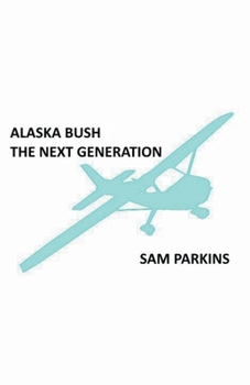 Paperback Alaska Bush the Next Generation Book