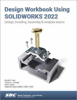 Paperback Design Workbook Using Solidworks 2022: Design, Detailing, Assembly & Analysis Basics Book