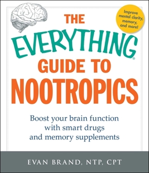 Paperback The Everything Guide to Nootropics: Boost Your Brain Function with Smart Drugs and Memory Supplements Book