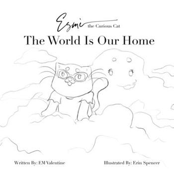 Paperback Esmè the Curious Cat The World Is Our Home: Color Your Own Adventure: The Book