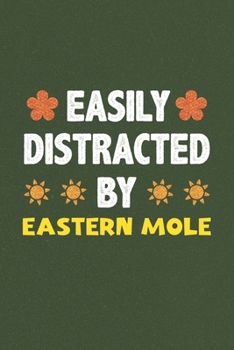 Easily Distracted By Eastern Mole: Eastern Mole Lovers Funny Gifts Dot Grid Journal Notebook 6x9 120 Pages