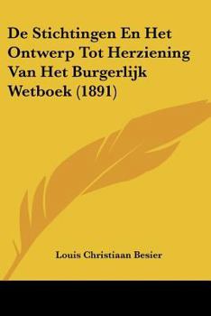 Paperback De Stichtingen En Het Ontwerp Tot Herziening Van Het Burgerlijk Wetboek (1891) [Chinese] Book