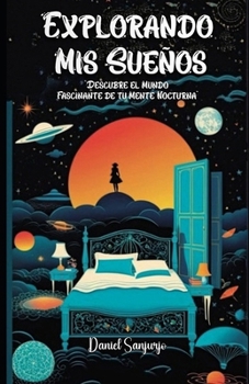Paperback Explorando Mis Sueños: Descubre el Mundo Fascinante de tu Mente Nocturna [Spanish] Book