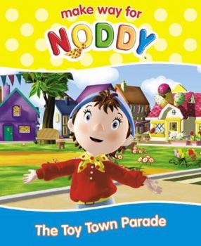 The Toy Town Parade - Book #20 of the make way for Noddy