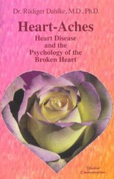 Paperback Heart-Aches: Heart Disease and the Psychology of the Broken Heart Book