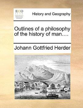 Paperback Outlines of a philosophy of the history of man.... Book