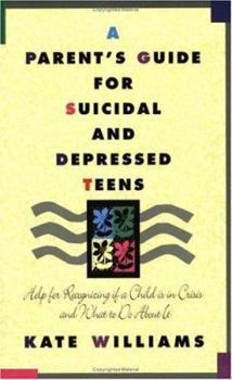 Paperback A Parent's Guide for Suicidal and Depressed Teens: Help for Recognizing If a Child Is in Crisis and What to Do About It Book