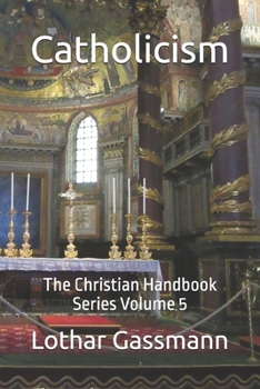 Catholicism: The Christian Handbook Series Volume 5