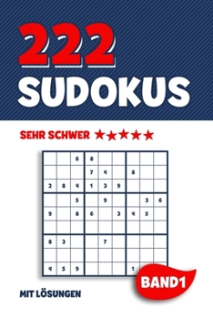 222 Sudokus: Rätselheft mit 222 sehr schweren Sudoku Puzzle Rätsel im 9x9 Format mit Lösungen | ca. DIN A5 | Band 1 (German Edition)