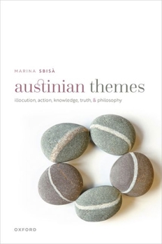 Hardcover Austinian Themes: Illocution, Action, Knowledge, Truth, and Philosophy Book