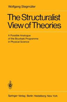 Paperback The Structuralist View of Theories: A Possible Analogue of the Bourbaki Programme in Physical Science Book