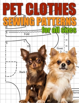 Paperback Pet Clothes Sewing Patterns for All Sizes: Sew Clothing for Your Dogs and Cats Book