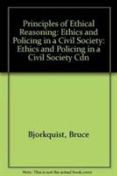 Paperback The Principles of Ethical Reasoning: Ethics and Policing in a Civil Society Book