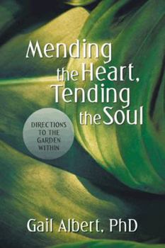 Paperback Mending the Heart, Tending the Soul: Directions to the Garden Within Book