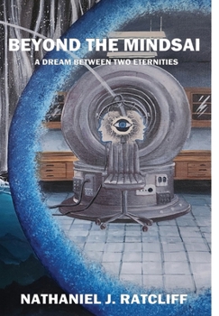 Beyond the Mindsai : A Dream Between Two Eternities
