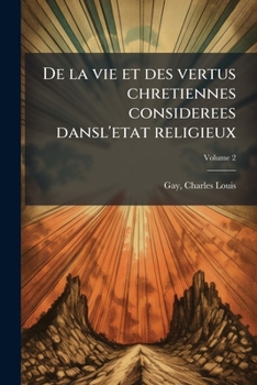 Paperback De la vie et des vertus chretiennes considerees dansl'etat religieux; Volume 2 [French] Book