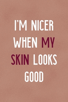 Paperback I'm Nicer When My Skin Looks Good: Notebook Journal Composition Blank Lined Diary Notepad 120 Pages Paperback Golden Coral Texture Skin Care Book