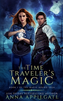 The Time Traveler's Magic - Book #1 of the Magic Bound Saga