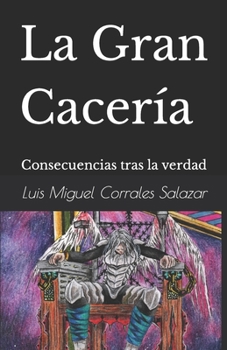 Paperback La Gran Cacería: Consecuencias tras la verdad [Spanish] Book