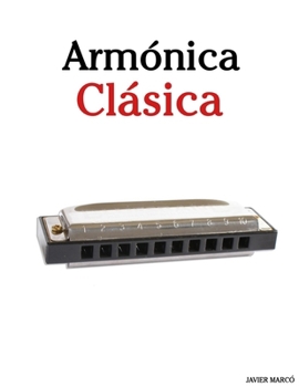 Armónica Clásica: Piezas fáciles de Bach, Mozart, Beethoven, Vivaldi y otros compositores
