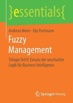 Paperback Fuzzy Management: Trilogie Teil II: Einsatz Der Unscharfen Logik Für Business Intelligence [German] Book
