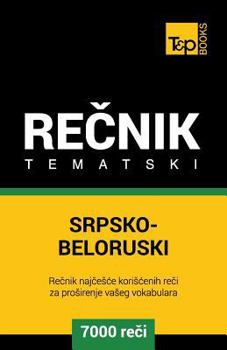 Paperback Srpsko-Beloruski Tematski Recnik - 7000 Korisnih Reci [Serbian] Book