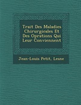 Paperback Trait Des Maladies Chirurgicales Et Des Op Rations Qui Leur Conviennent [French] Book