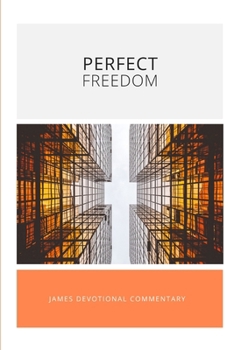 Paperback Perfect Freedom: James Devotional Commentary Book