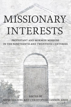 Hardcover Missionary Interests: Protestant and Mormon Missions in the Nineteenth and Twentieth Centuries Book