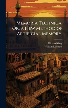 Hardcover Memoria Technica, Or, a New Method of Artificial Memory, Book