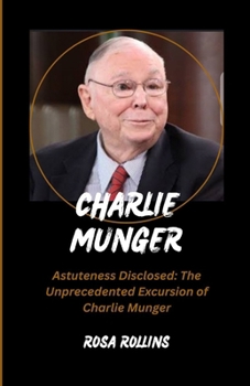 Paperback Charlie Munger: Astuteness disclosed: The unprecedented excursion of Charlie Munger Book