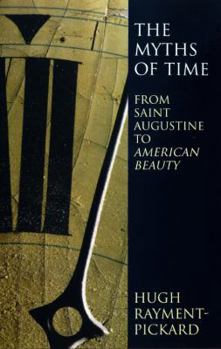 Paperback The Myths of Time: From Saint Augustine to American Beauty Book