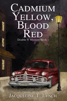 Cadmium Yellow, Blood Red - Book #1 of the Double V Mysteries