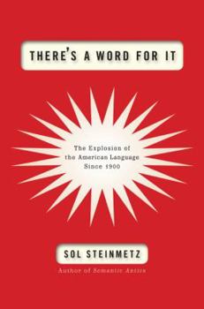 Hardcover There's a Word for It: The Explosion of the American Language Since 1900 Book