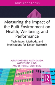 Paperback Measuring the Impact of the Built Environment on Health, Wellbeing, and Performance: Techniques, Methods, and Implications for Design Research Book
