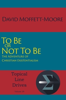 Paperback To Be or Not To Be: The Adventure of Christian Existentialism Book