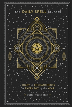 Hardcover The Daily Spell Journal: A Diary of Enchantments for Every Day of the Year Volume 6 Book