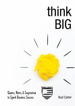 Hardcover Think Big: Quotes, Notes, & Inspiration to Spark Business Success Book