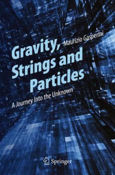 Paperback Gravity, Strings and Particles: A Journey Into the Unknown Book