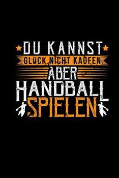 Paperback Glück Handball Spielen: Kalender & Planer A5 - Lustig Handballer Witz Geschenk - Weihnachtsgeschenk & Geburtstag Handballspieler [German] Book