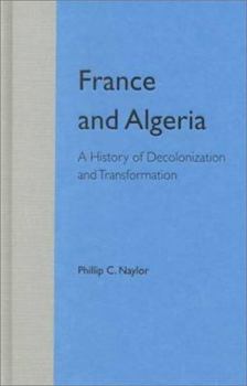 Hardcover France and Algeria: A History of Decolonization and Transformation Book