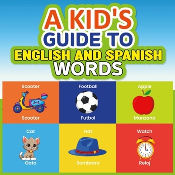 Paperback A Kid's Guide to English and Spanish Words: 80 pages to help kids learn basics of certain Spanish words and to have fun coloring at the same time!!!! Book