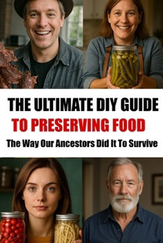 Paperback The Ultimate DIY Book to Preserving Food: The Way Our Ancestors Did It To Survive Book