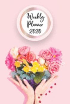 Weekly Planner 2020: Roses Flowers 52 Week Planner 6”x9” Monday to Sunday Weekly & Daily Organizer Floral Bouquet Hearts Life Plan Academic Scheduler New Year Gift 2020 Nature Beauty