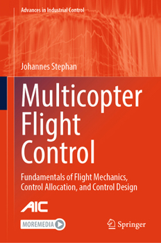 Hardcover Multicopter Flight Control: Fundamentals of Flight Mechanics, Control Allocation, and Control Design Book