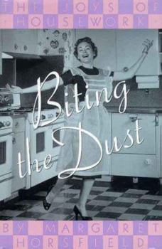 Hardcover Biting the Dust: The Joys of Housework Book