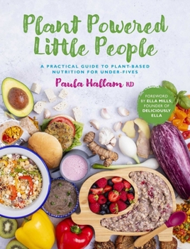 Paperback Plant Powered Little People: A Practical Guide to Plant-Based Nutrition for Under-Fives Book