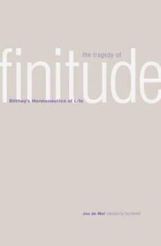 The Tragedy of Finitude: Dilthey's Hermeneutics of Life - Book  of the Yale Studies in Hermeneutics